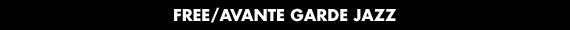 Free/Avante Garde Jazz